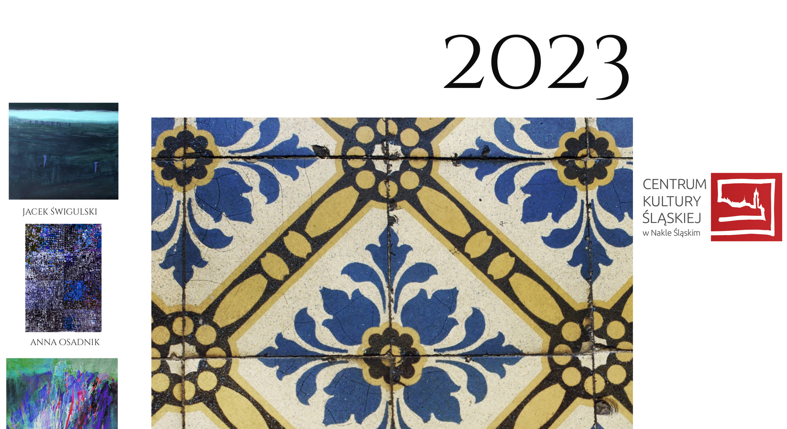 Kartka z kalendarza na miesiąc luty, po lewej obrazy Jacka Świgulskiego i Anny Osadnik, po środku duże zdjęcie niebiesko żółtej posadzki, u góry napis 2023, a po prawej logo Centrum Kultury w Nakle Śląskim.